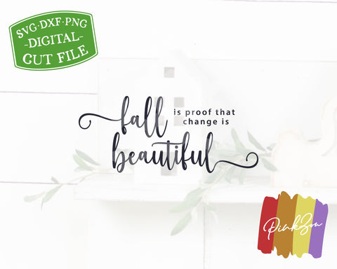 Fall Is Proof That Change Is Beautiful SVG Files, Thanksgiving Svg, Fall Svg, Commercial Use, Cricut, Silhouette, Digital Cut Files, DXF PNG (1309659260) SVG PinkZou 