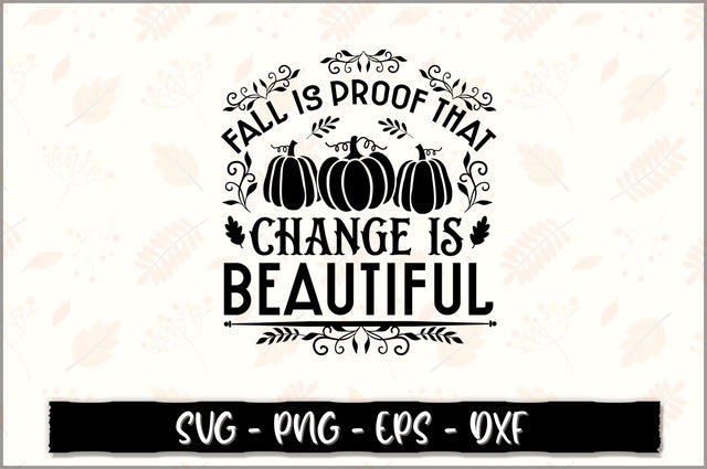 Fall is proof that change is beautiful SVG SVG Shetara Begum 