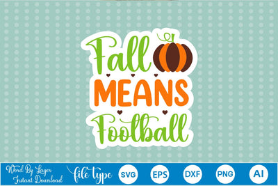 Fall Means Football Sticker SVG SVGs,Quotes and Sayings,Food & Drink,On Sale, Print & Cut SVG DesignPlante 503 