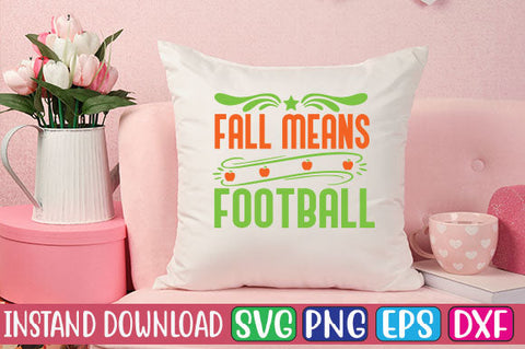 Fall Means Football SVG Cut File SVGs, Quotes and Sayings, Food & Drink, Holiday,On Sale, SVG Studio Innate 