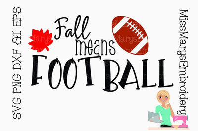 Fall Means Football SVG MissMarysEmbroidery 