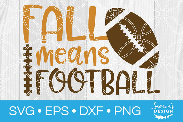 Fall Means Football SVG SavanasDesign 