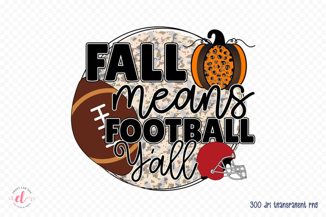 Fall Means Football Y'all, Football PNG Sublimation Sublimation CraftLabSVG 