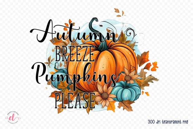 Fall PNG - Autumn Breeze Pumpkins Please Sublimation CraftLabSVG 