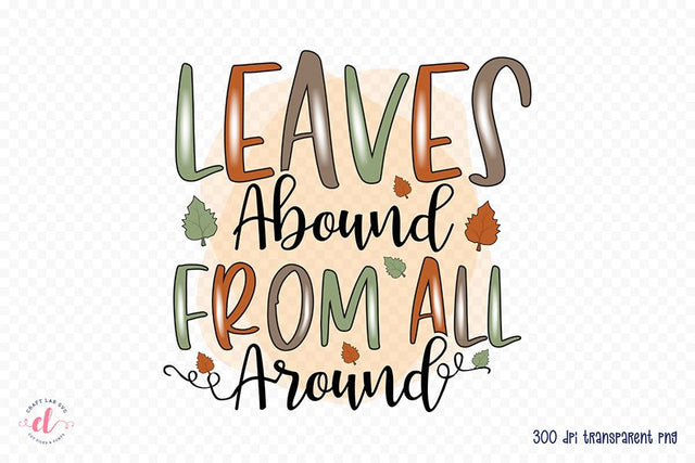 Fall PNG Sublimation - Leaves Abound from All Around Sublimation CraftLabSVG 