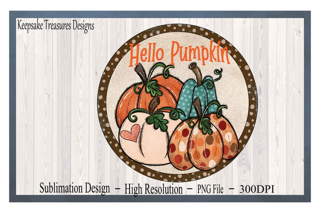 Fall Pumpkin Wreath Attachment Template, Hand Drawn Hello Pumpkin, Sublimation PNG, Digital Download, PNG Printable Sublimation Keepsake Treasures Designs LLC. 