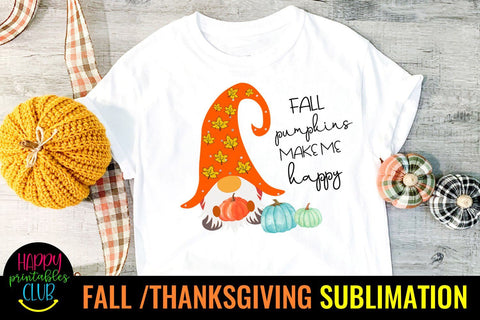 Fall Pumpkins Make Me-Fall Thanksgiving Sublimation Design Sublimation Happy Printables Club 
