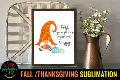 Fall Pumpkins Make Me-Fall Thanksgiving Sublimation Design Sublimation Happy Printables Club 