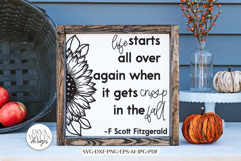 Fall Quote SVG | Life Starts All Over Again When It Gets Crisp In The Fall SVG Diva Watts Designs 
