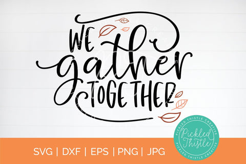 Fall Quote SVG - We Gather Together SVG SVG Pickled Thistle Creative 