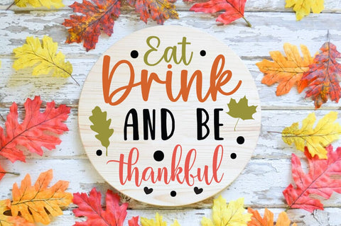 Fall Round SVG Design, Eat drinkand be thankful SVG FiveStarCrafting 