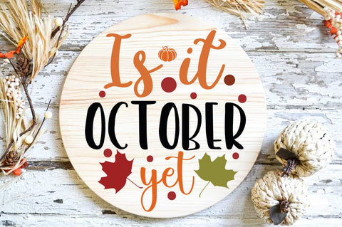 Fall Round SVG Design, is it october yet SVG FiveStarCrafting 