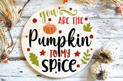 Fall Round SVG Design, you are the pumpkin to my spice SVG FiveStarCrafting 
