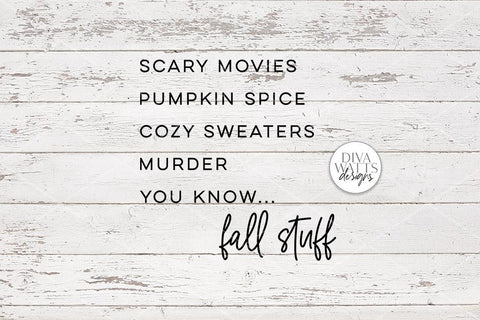 Fall Stuff SVG | Autumn Humor SVG | Pumpkin Spice SVG | Murder svg | You Know Fall Stuff svg | dxf and more! SVG Diva Watts Designs 