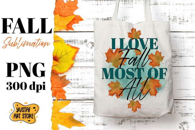 Fall sublimation design. I love Fall most of all Sublimation Yustaf Art Store 
