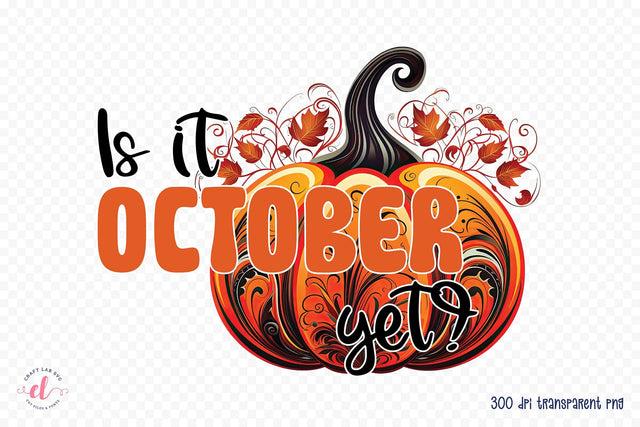 Fall Sublimation Design, Is It October Yet Sublimation CraftLabSVG 
