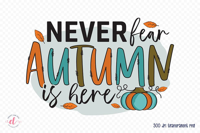 Fall Sublimation Design | Never Fear Autumn is Here Sublimation CraftLabSVG 