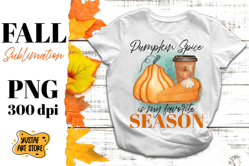 Fall sublimation design. Pumpkin Spice is my favorite Season Sublimation Yustaf Art Store 