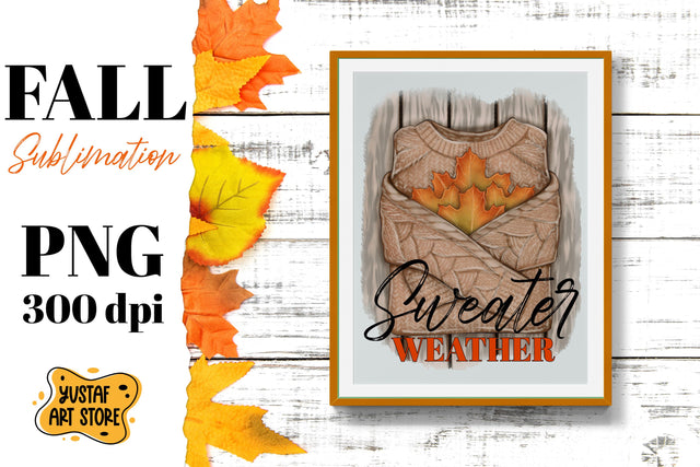 Fall sublimation design. Sweater Weather Fall quote design Sublimation Yustaf Art Store 
