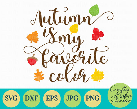 Fall Svg - Autumn Svg - Autumn Is My Favorite Color SVG Crafty Mama Studios 