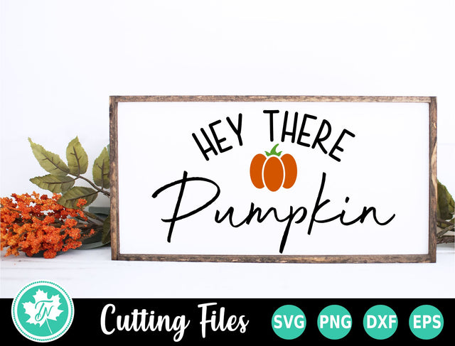Fall SVG | Fall Sign SVG | Hey There Pumpkin SVG TrueNorthImagesCA 