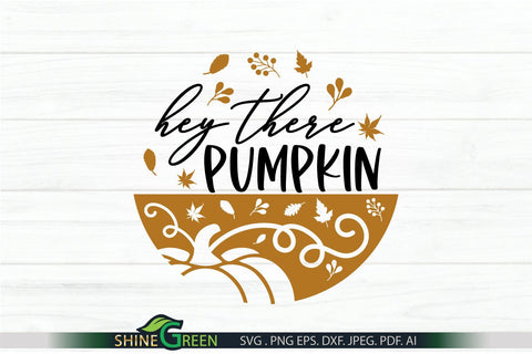 Fall SVG - Hey There Pumpkin SVG Round Sign for Home, Farmhouse SVG Shine Green Art 