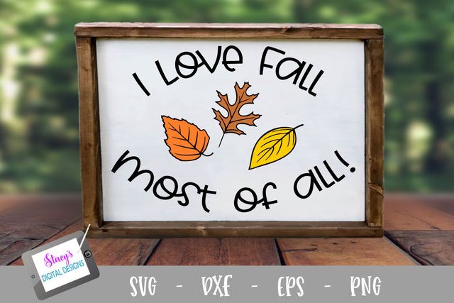 Fall SVG - I love fall most of all SVG SVG Stacy's Digital Designs 