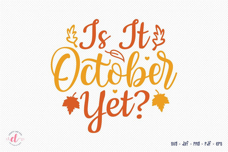 Fall SVG | Is It October Yet SVG SVG CraftLabSVG 