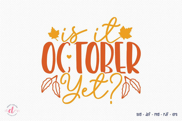 Fall SVG, Is It October Yet SVG SVG CraftLabSVG 