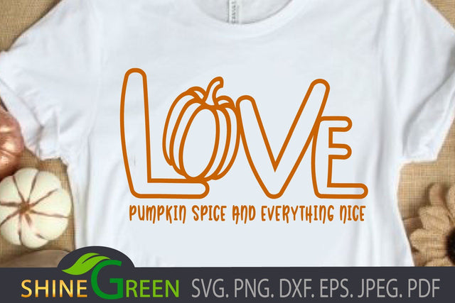 Fall SVG - Love Pumpkin Spice and Everything Nice SVG Shine Green Art 