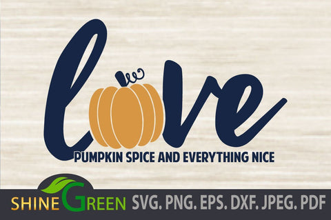 Fall SVG - Love Pumpkin Spice Quote, Autumn SVG Shine Green Art 