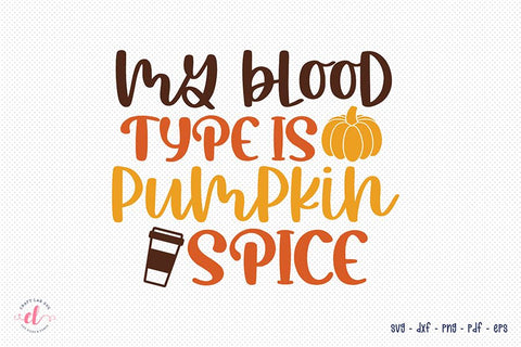 Fall SVG - My Blood Type is Pumpkin Spice SVG SVG CraftLabSVG 