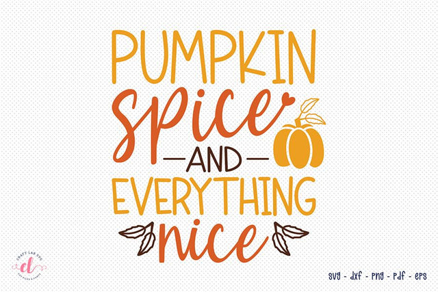 Fall SVG | Pumpkin Spice and Everything Nice SVG CraftLabSVG 