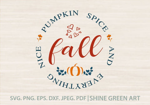 Fall SVG - Pumpkin Spice and Everything Nice SVG Shine Green Art 