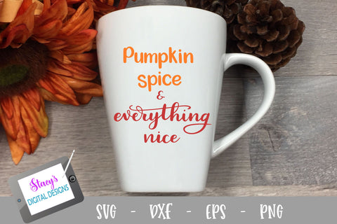 Fall SVG - Pumpkin spice and everything nice SVG SVG Stacy's Digital Designs 