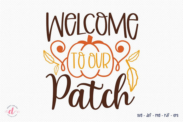 Fall SVG | Welcome to Our Patch SVG CraftLabSVG 