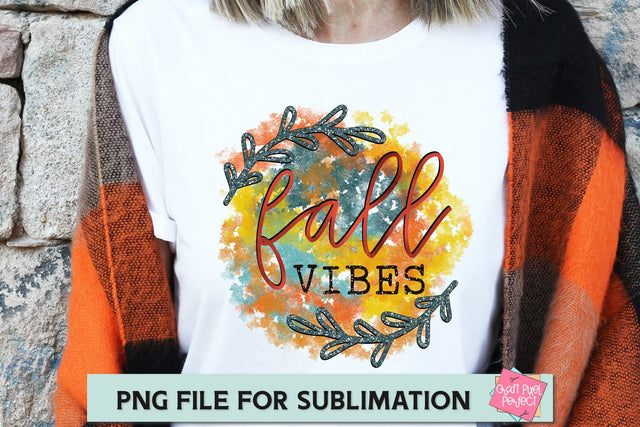 Fall Vibes, Autumn Sublimation File, Fall Vibes Png, Fall Sublimation Quote, Autumn Sublimation File SVG Craft Pixel Perfect 