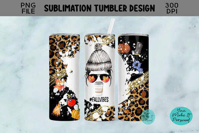 Fall Vibes, Sublimation Tumbler Design Sublimation You Make It Personal 