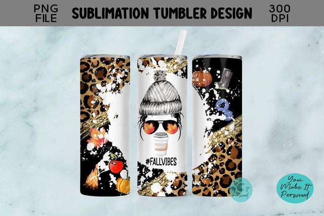 Fall Vibes, Sublimation Tumbler Design Sublimation You Make It Personal 