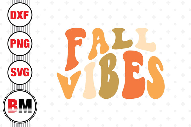 Fall Vibes SVG, PNG, DXF Files SVG BMDesign 