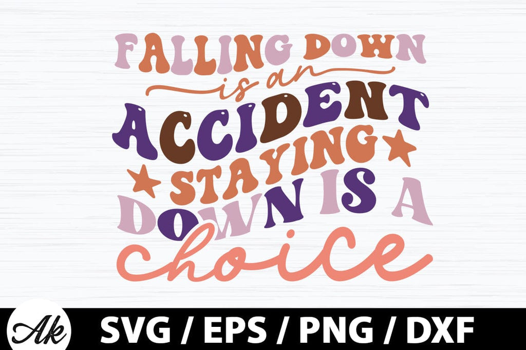 Falling down is an accident staying down is a choice Retro SVG - So Fontsy