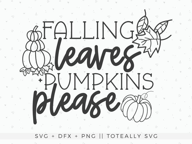 Falling Leaves and Pumpkins Please SVG | Fall SVG | Autumn SVG | PNG | DXF SVG Toteally SVG 