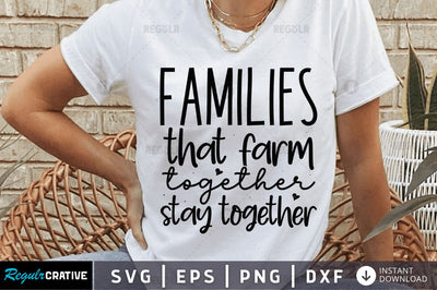 Families that farm together stay together SVG SVG Regulrcrative 