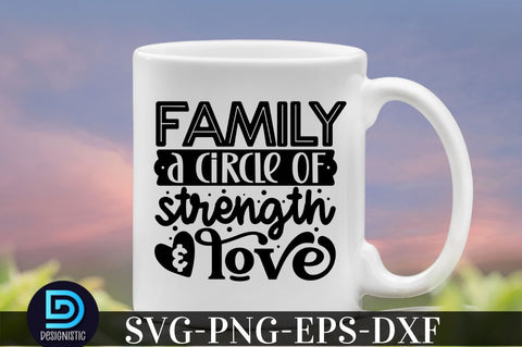 Family a circle of strength & love, family svg design SVG DESIGNISTIC 