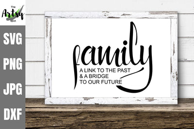 Family a link to the past and a bridge to our future SVG The Artsy Spot 