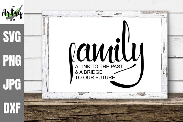 Family a link to the past and a bridge to our future SVG The Artsy Spot 