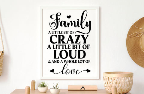Family a little bit of crazy a little bit of loud and a whole lot of love, family quotes sign svg SVG MD mominul islam 