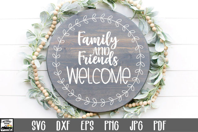 Family and Friends Welcome SVG File | Round Sign SVG File SVG Old Market 