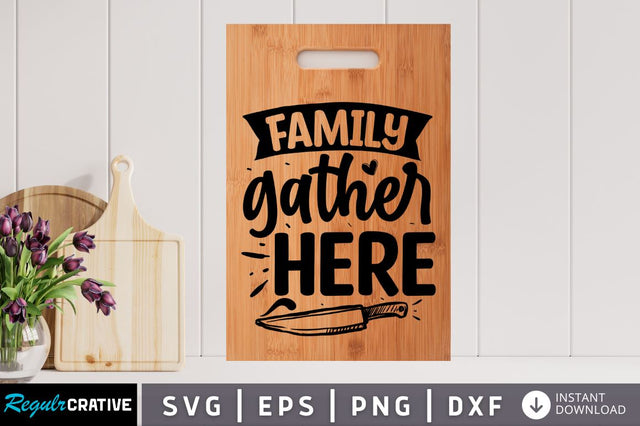 Family gather here SVG SVG Regulrcrative 