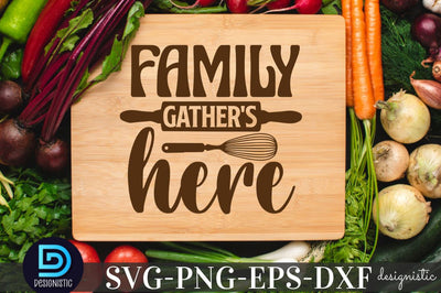 Family gather's here, Kitchen Quotes SVG SVG DESIGNISTIC 